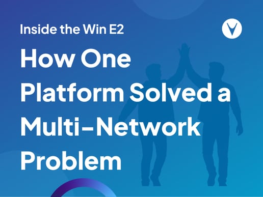 How One Platform Solved a Multi-Network Problem | Inside the Win E2